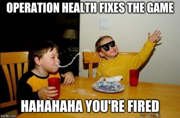 y ubisoft y | OPERATION HEALTH FIXES THE GAME; HAHAHAHA YOU'RE FIRED | image tagged in memes,yo mamas so fat | made w/ Imgflip meme maker