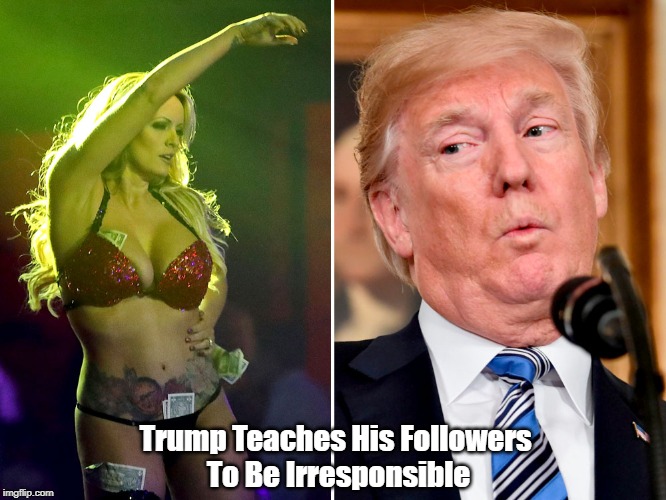 Trump Teaches His Followers 
To Be Irresponsible | made w/ Imgflip meme maker