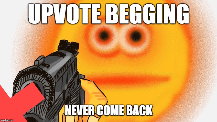 Vibe Check | UPVOTE BEGGING; NEVER COME BACK | image tagged in vibe check | made w/ Imgflip meme maker