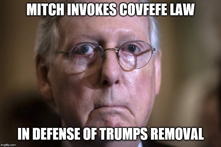 MITCH INVOKES COVFEFE LAW; IN DEFENSE OF TRUMPS REMOVAL | made w/ Imgflip meme maker