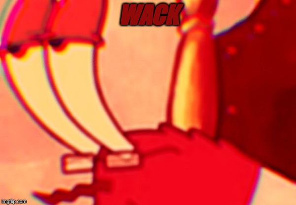 WACK | made w/ Imgflip meme maker