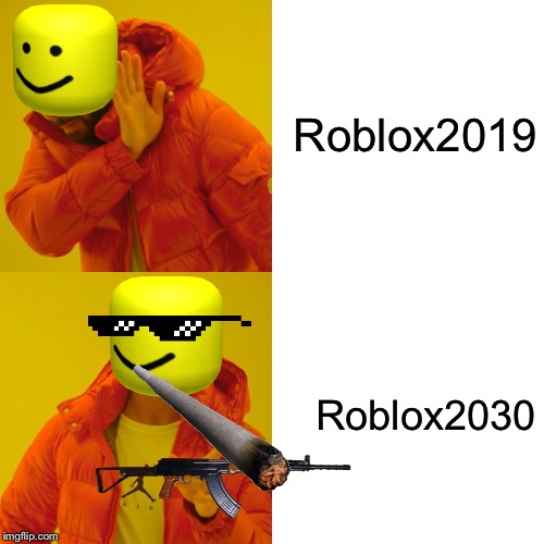 Drake Hotline Bling | Roblox2019; Roblox2030 | image tagged in memes,drake hotline bling | made w/ Imgflip meme maker