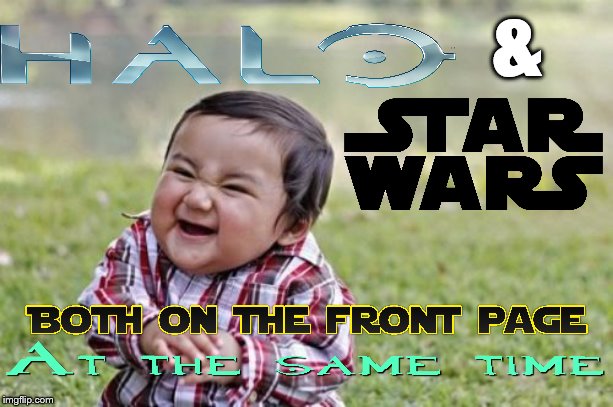 (Remade AI meme) That would be really cool now that I think about it | & | image tagged in memes,evil toddler,halo,star wars,imgflip,frontpage | made w/ Imgflip meme maker