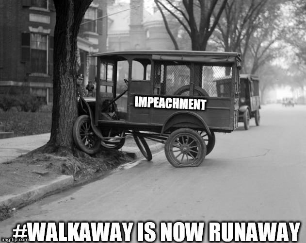car | IMPEACHMENT; #WALKAWAY IS NOW RUNAWAY | image tagged in car | made w/ Imgflip meme maker