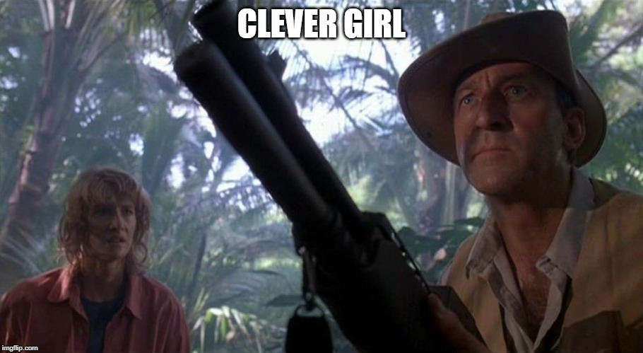 We're Being Hunted Muldoon | CLEVER GIRL | image tagged in we're being hunted muldoon | made w/ Imgflip meme maker