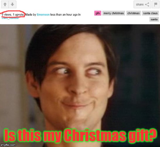 Is this my Christmas gift? | image tagged in memes,spiderman peter parker,christmas,gift,christmas gifts | made w/ Imgflip meme maker