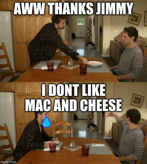 Plate toss | AWW THANKS JIMMY; I DONT LIKE MAC AND CHEESE | image tagged in plate toss | made w/ Imgflip meme maker