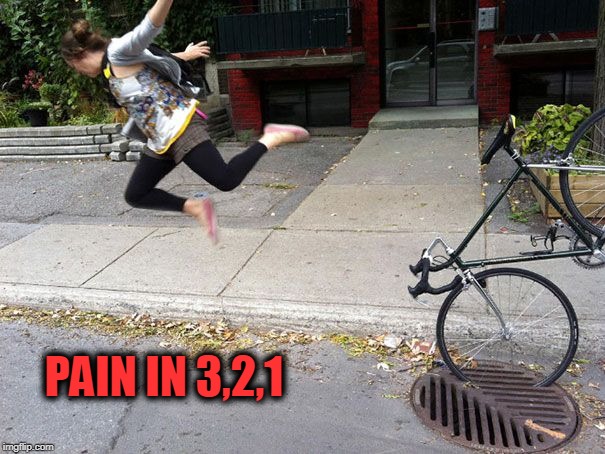 ouch | PAIN IN 3,2,1 | image tagged in pain,bike,crash | made w/ Imgflip meme maker