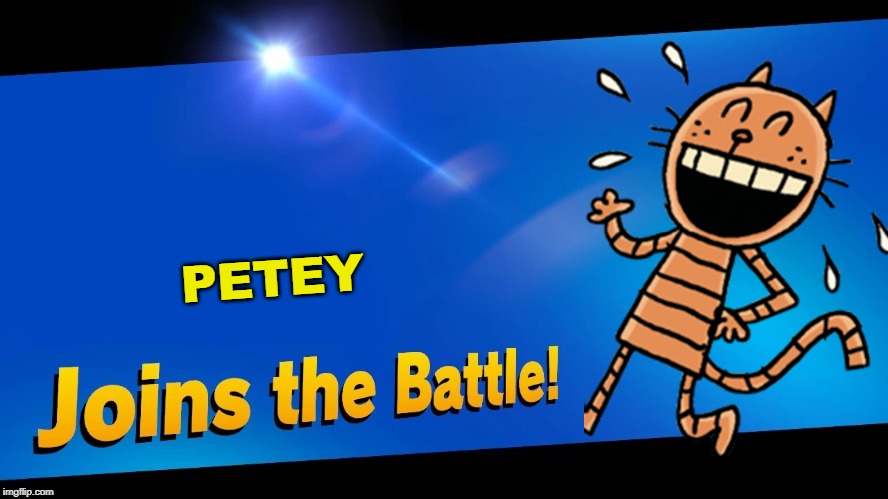 Blank Joins the battle | PETEY | image tagged in blank joins the battle | made w/ Imgflip meme maker