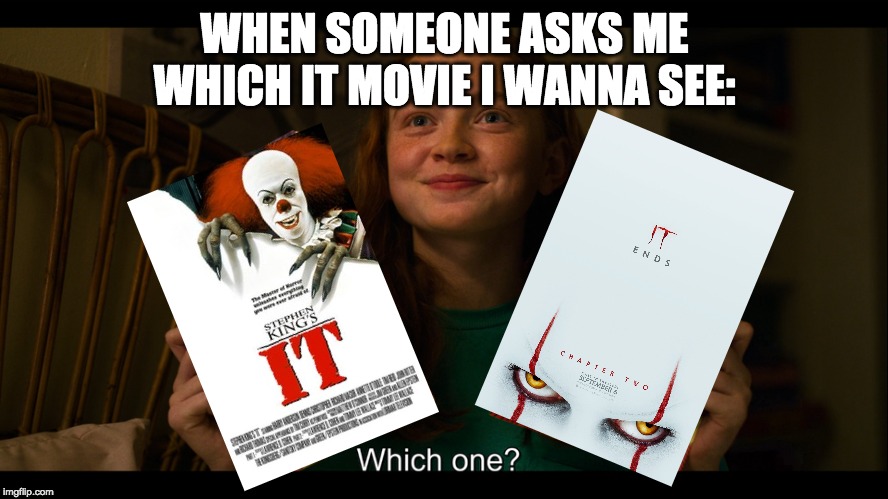 Max meme | WHEN SOMEONE ASKS ME WHICH IT MOVIE I WANNA SEE: | image tagged in max meme | made w/ Imgflip meme maker