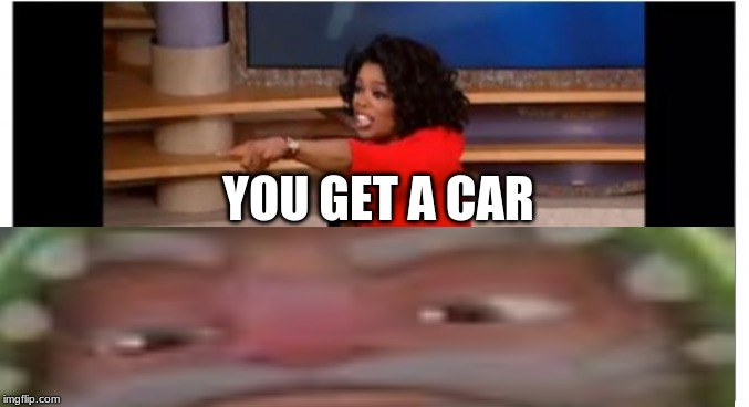 YOU GET A CAR | YOU GET A CAR | image tagged in skylanders,oprah - you get a car,meme | made w/ Imgflip meme maker