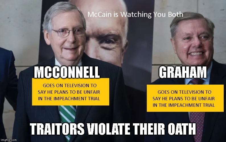 Senate Impeachment Trial Should Be Fair | MCCONNELL                       GRAHAM; TRAITORS VIOLATE THEIR OATH | image tagged in corrupt,traitors,trump traitor,impeachment,removal | made w/ Imgflip meme maker