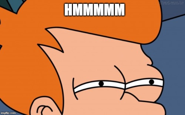 HMMMMM | made w/ Imgflip meme maker