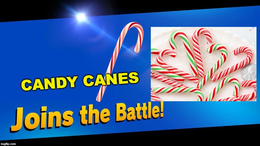 Blank Joins the battle | CANDY CANES | image tagged in blank joins the battle | made w/ Imgflip meme maker