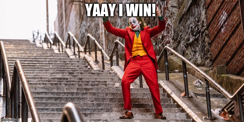 Joker Dance | YAAY I WIN! | image tagged in joker dance | made w/ Imgflip meme maker