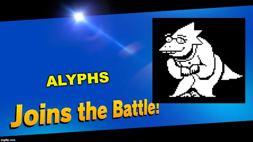 Blank Joins the battle | ALYPHS | image tagged in blank joins the battle | made w/ Imgflip meme maker