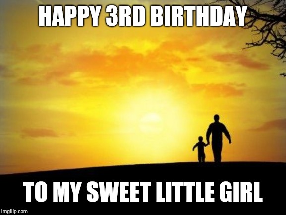 Three years ago today we went to meet her. Two days later we brought her to her forever home. Happy birthday bug ;) |  HAPPY 3RD BIRTHDAY; TO MY SWEET LITTLE GIRL | image tagged in adoption,parenthood,love,happy birthday | made w/ Imgflip meme maker