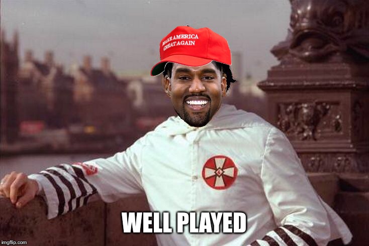 Kanye West | WELL PLAYED | image tagged in kanye west | made w/ Imgflip meme maker