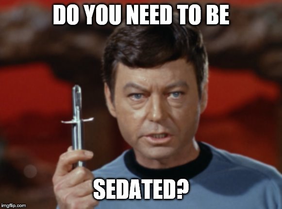 DO YOU NEED TO BE SEDATED? | made w/ Imgflip meme maker