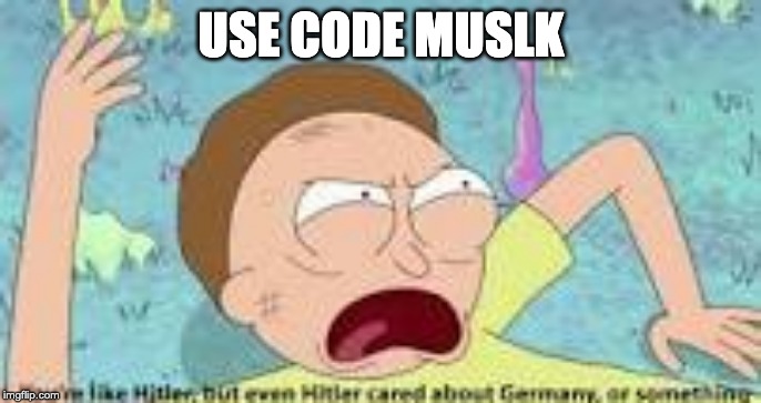 your like hitler | USE CODE MUSLK | image tagged in your like hitler | made w/ Imgflip meme maker