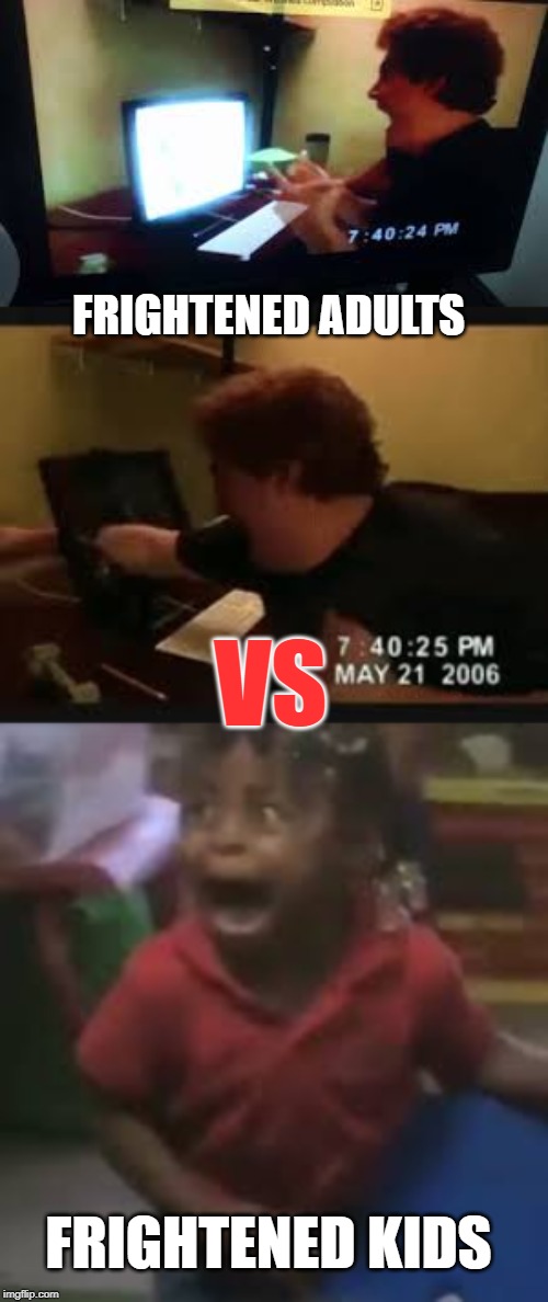 FRIGHTENED ADULTS; VS; FRIGHTENED KIDS | made w/ Imgflip meme maker