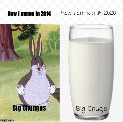 The meme to push me over 1000 | image tagged in memes,meme,funny memes,funny,big chungus,milk | made w/ Imgflip meme maker