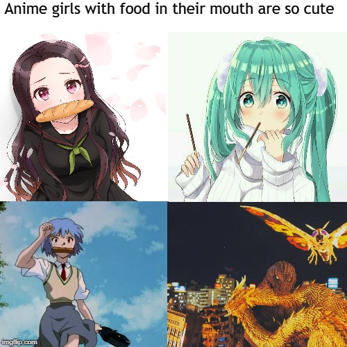 Anime girls are cute aren't they?(also is this meme dead or not?) |  Anime girls with food in their mouth are so cute | image tagged in anime meme,anime girl,cute,food,godzilla,memes,Animemes | made w/ Imgflip meme maker