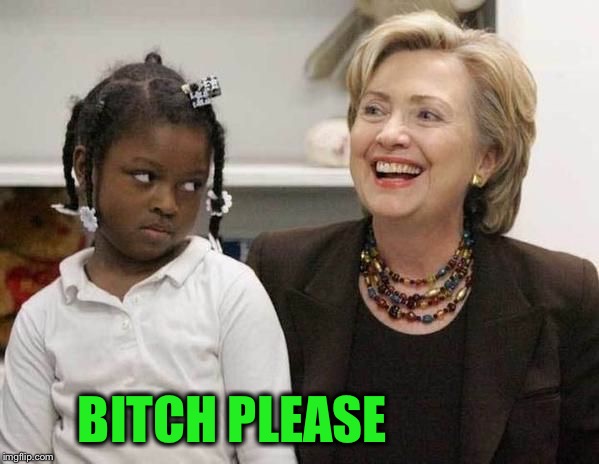B**CH PLEASE | made w/ Imgflip meme maker