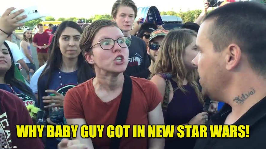 SJW lightbulb | WHY BABY GUY GOT IN NEW STAR WARS! | image tagged in sjw lightbulb | made w/ Imgflip meme maker