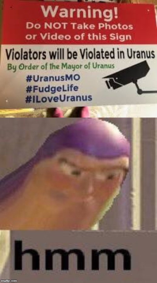 funny sign | image tagged in buzz lightyear hmm,warning sign,uranus,funny,memes,mayor | made w/ Imgflip meme maker