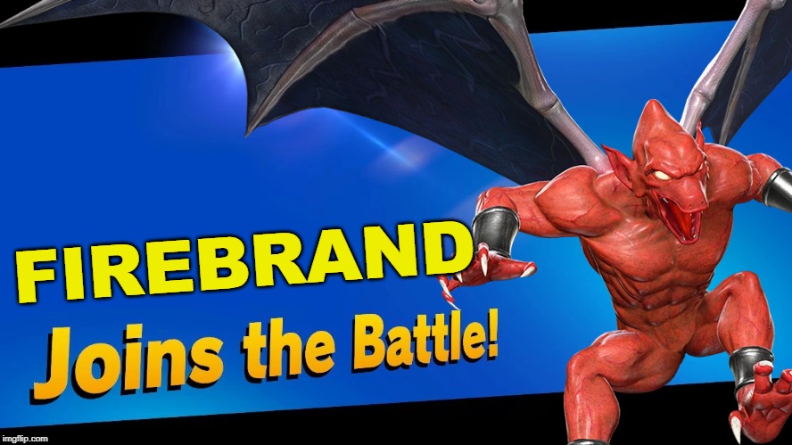 Would be cool | FIREBRAND | image tagged in blank joins the battle,super smash bros,capcom | made w/ Imgflip meme maker