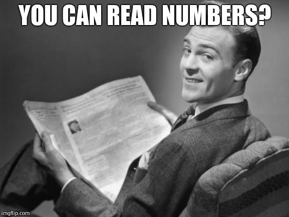 50's newspaper | YOU CAN READ NUMBERS? | image tagged in 50's newspaper | made w/ Imgflip meme maker