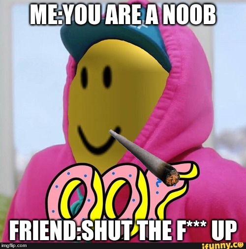 Image Tagged In Roblox Oof Imgflip - oof noobs roblox