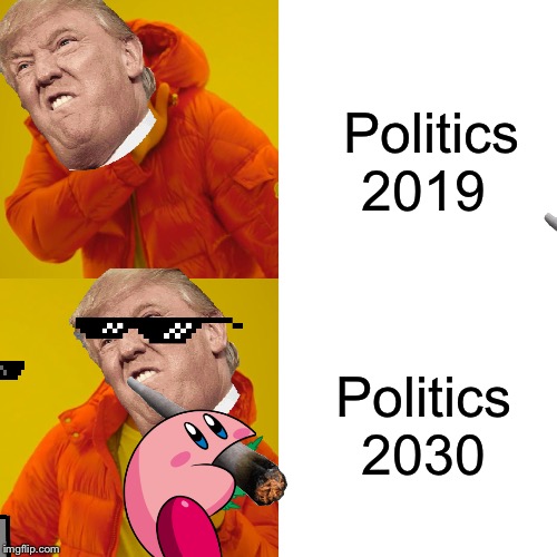 Drake Hotline Bling | Politics 2019; Politics 2030 | image tagged in memes,drake hotline bling | made w/ Imgflip meme maker