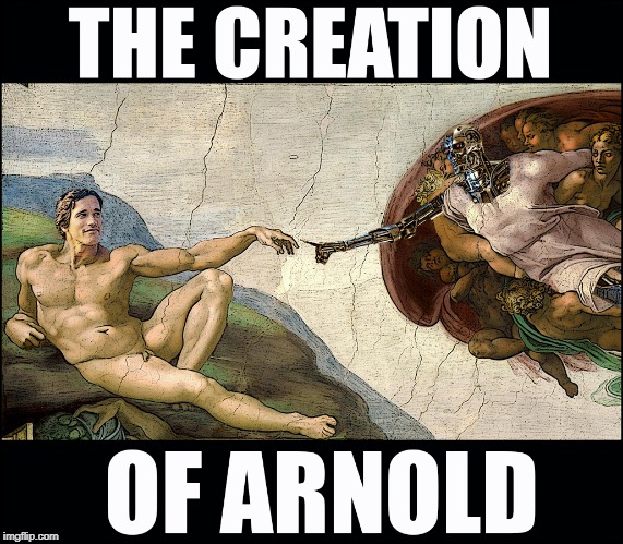 The Creation of Arnold | image tagged in arnold schwarzenegger,terminator,t-800 | made w/ Imgflip meme maker