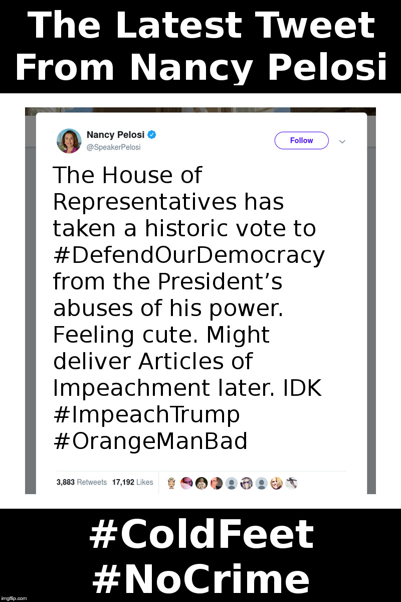 The Latest Tweet From Nancy Pelosi | image tagged in pelosi,trump,impeachment,idk,democrats,witch hunt | made w/ Imgflip meme maker