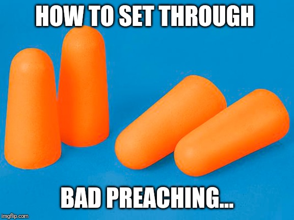 Church | HOW TO SET THROUGH; BAD PREACHING... | image tagged in preacher | made w/ Imgflip meme maker