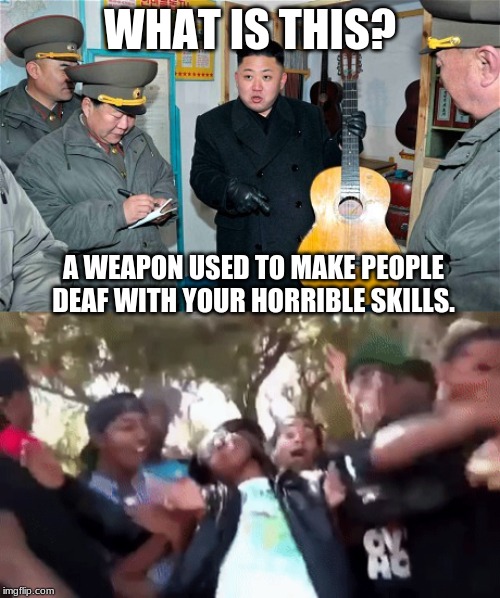 WHAT IS THIS? A WEAPON USED TO MAKE PEOPLE DEAF WITH YOUR HORRIBLE SKILLS. | image tagged in guitar kim | made w/ Imgflip meme maker