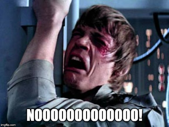 Luke Skywalker Noooo | NOOOOOOOOOOOOO! | image tagged in luke skywalker noooo | made w/ Imgflip meme maker