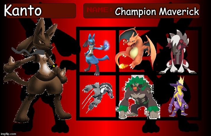 Just a sneek peek at the champion you may have to face. (however if you battle me out side of that i have a different team) |  Kanto; Champion Maverick | image tagged in lucario trainer card | made w/ Imgflip meme maker