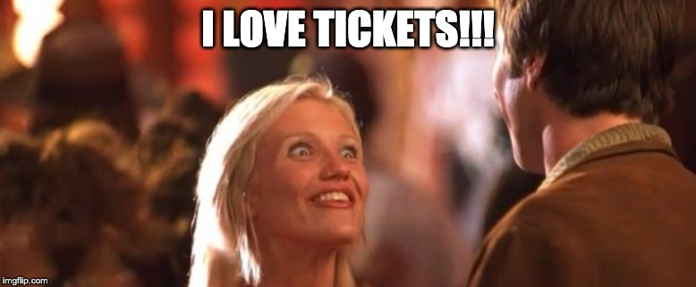 cameron diaz i love tickets | I LOVE TICKETS!!! | image tagged in cameron diaz i love tickets | made w/ Imgflip meme maker