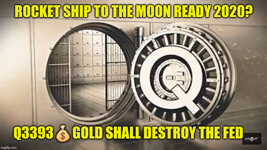 Digital GOLD Quantum Financial System China Deal? Q3393 Gold QFS | ROCKET SHIP TO THE MOON READY 2020? Q3393💰GOLD SHALL DESTROY THE FED | image tagged in gold to the moon,federal reserve,monopoly money,the golden rule,qanon,donald trump approves | made w/ Imgflip meme maker