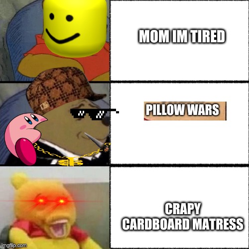 Crackhead Winnie | MOM IM TIRED; CRAPY CARDBOARD MATRESS | image tagged in crackhead winnie | made w/ Imgflip meme maker