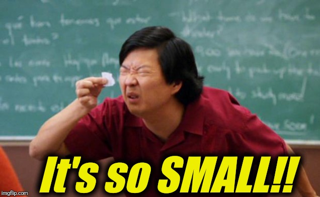 Tiny piece of paper | It's so SMALL!! | image tagged in tiny piece of paper | made w/ Imgflip meme maker