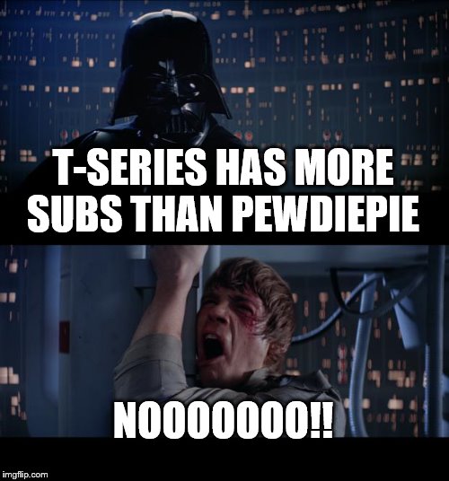Star Wars No | T-SERIES HAS MORE SUBS THAN PEWDIEPIE; NOOOOOOO!! | image tagged in memes,star wars no | made w/ Imgflip meme maker