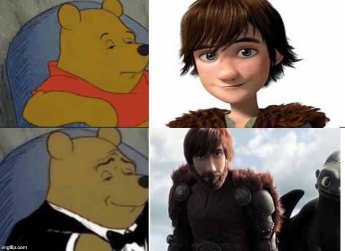 image tagged in tuxedo winnie the pooh,httyd | made w/ Imgflip meme maker