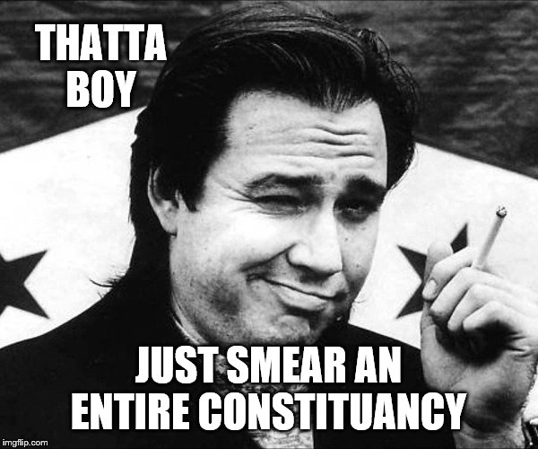 THATTA BOY JUST SMEAR AN ENTIRE CONSTITUANCY | made w/ Imgflip meme maker
