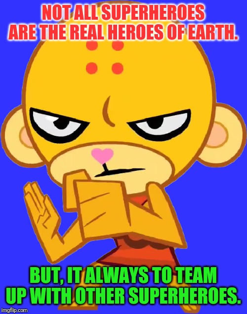 Superheroes Question Trivia | NOT ALL SUPERHEROES ARE THE REAL HEROES OF EARTH. BUT, IT ALWAYS TO TEAM UP WITH OTHER SUPERHEROES. | image tagged in cartoons,happy tree friends,superheroes,karate,action,animation | made w/ Imgflip meme maker