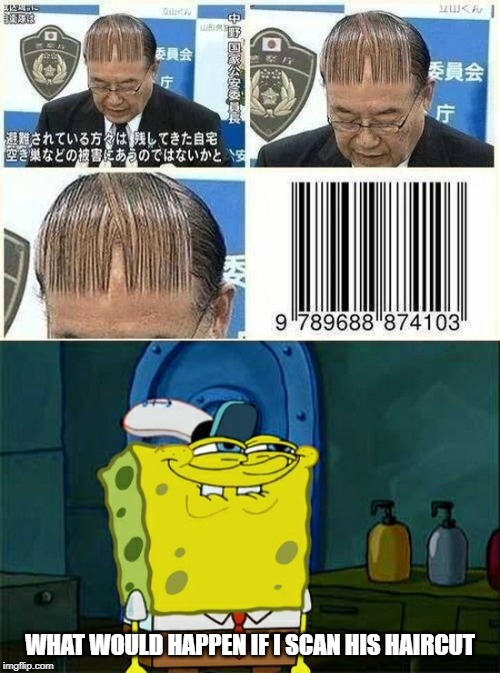 Barcode Haircut | WHAT WOULD HAPPEN IF I SCAN HIS HAIRCUT | image tagged in memes,dont you squidward,chinese,haircut,funny haircut | made w/ Imgflip meme maker