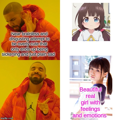 Drake Hotline Real life legal loli vs stupid anime loli | Near brainless and disgusting attempt to be overly cute that only ends up being sickening and just plain sad; Beautiful real girl with feelings and emotions | image tagged in memes,drake hotline bling | made w/ Imgflip meme maker